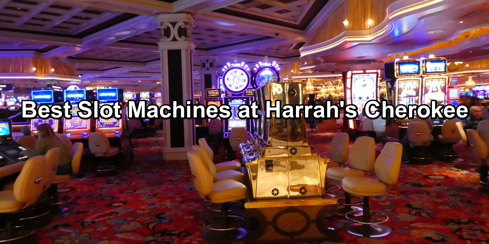 list of slot machines at harrah's cherokee